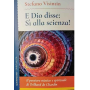 E Dio disse: sì alla scienza! Il pensiero mistico e spirituale di Teilhard de Chardin