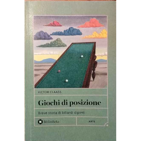 Giochi di posizione. Breve storia di biliardi dipinti