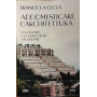 Addomesticare l'architettura. L'Occidente e la distruzione dell'abitare