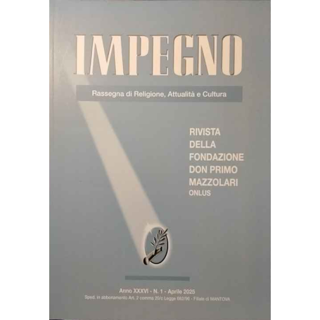 Impegno. Rassegna di Religione Attualità e Cultura. Anno XXXVI 1 Aprile 2025