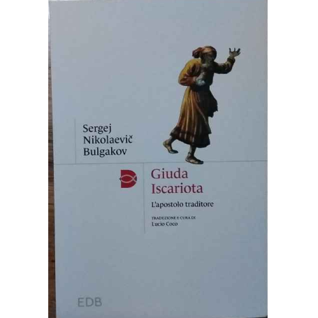 Giuda Iscariota. L'apostolo traditore