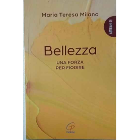 Bellezza. Una forza per fiorire