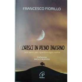 Fiorisci in pieno inverno. 365 semi per ripartire ogni notte.