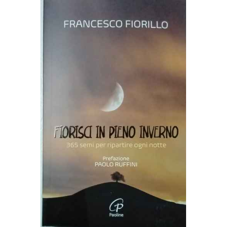 Fiorisci in pieno inverno. 365 semi per ripartire ogni notte.