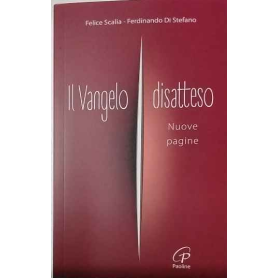 Il Vangelo disatteso. Nuove pagine.