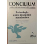 Concilium. Anno LIX. 5/2023. La teologia come disciplina accademica.