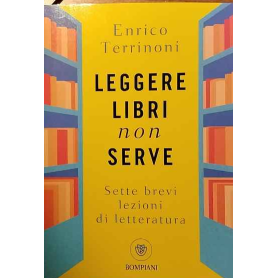 Leggere libri non serve. Sette brevi lezioni di letteratura