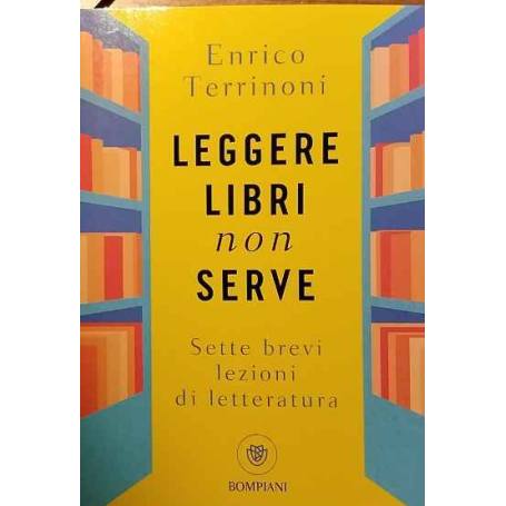 Leggere libri non serve. Sette brevi lezioni di letteratura