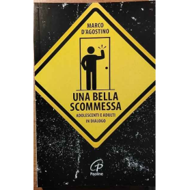 Una bella scommessa. Adolescenti e adulti in dialogo