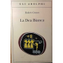 La dea bianca. Grammatica storica del mito poetico