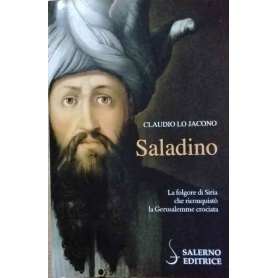 Saladino. La folgore di Siria che riconquistò la Gerusalemme crociata