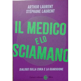 Il medico e lo sciamano. Dialogo sulla cura e la guarigione
