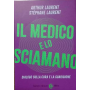 Il medico e lo sciamano. Dialogo sulla cura e la guarigione