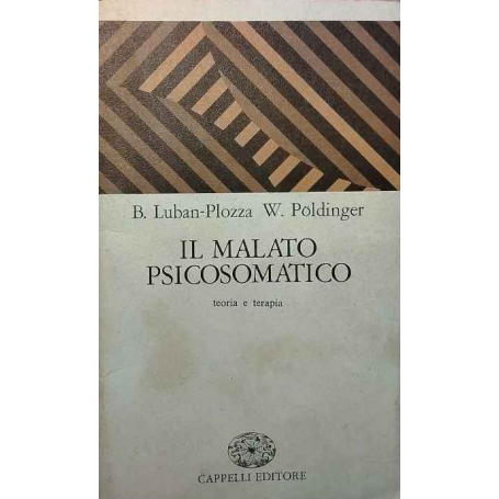 Il malato psicosomatco. Teoria e terapia.