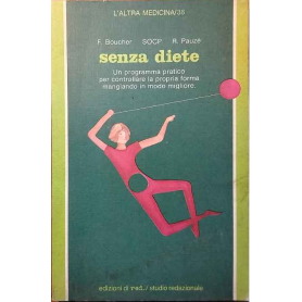 Senza diete. Un programma pratico per controllare la propria forma mangiando in modo migliore.