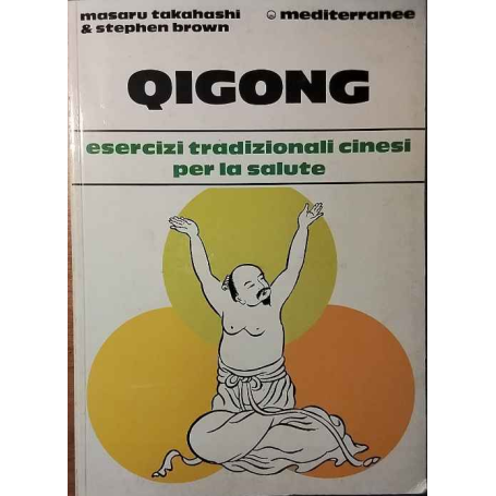 Qigong. Esercizi tradizionali cinesi per la salute.