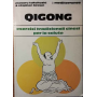 Qigong. Esercizi tradizionali cinesi per la salute.