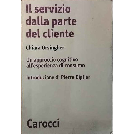 Il servizio dalla parte del cliente. Un approccio cognitivo all'esperienza di consumo