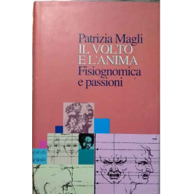 Il volto e l'anima. Fisiognomica e passioni.