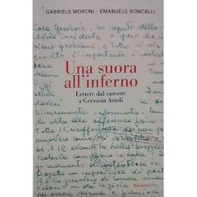 Una suora all'inferno. Lettere dal carcere a Gervasia Asioli
