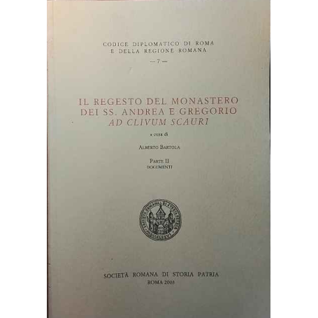 Il regesto del monastero dei SS. Andrea e Gregorio ad Clivum Scauri. Parte II Documenti