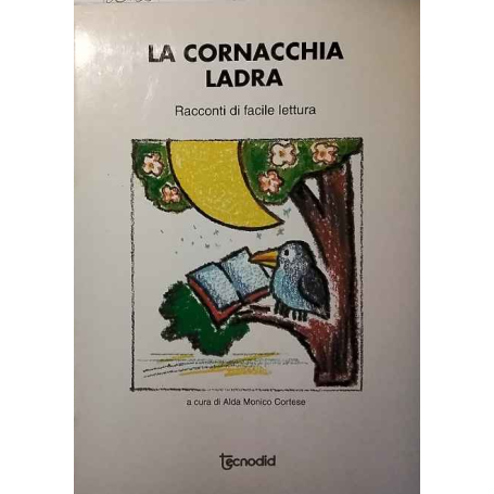 La cornacchia ladra. Racconti di facile lettura