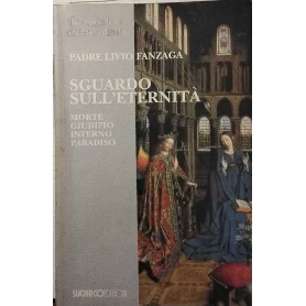 Sguardo sull'eternità. Morte. Giudizio. Inferno. Paradiso.