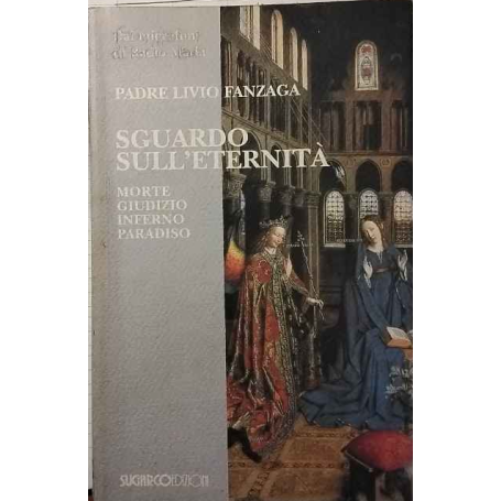 Sguardo sull'eternità. Morte. Giudizio. Inferno. Paradiso.