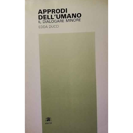 Approdi dell'umano. Il dialogare minore.