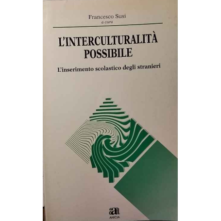 L'interculturalità possibile: l'inserimento scolastico degli stranieri