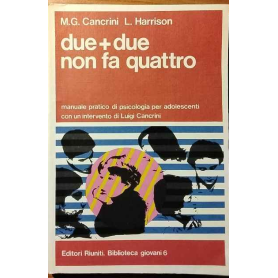 Due più due non fa quattro. Manuale pratico di psicologia per adolescenti