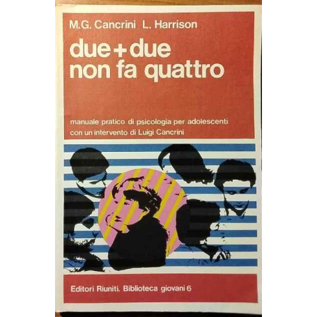 Due più due non fa quattro. Manuale pratico di psicologia per adolescenti