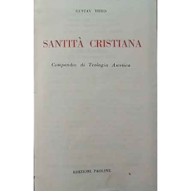 Santità Cristiana. Compendio di Teologia Ascetica