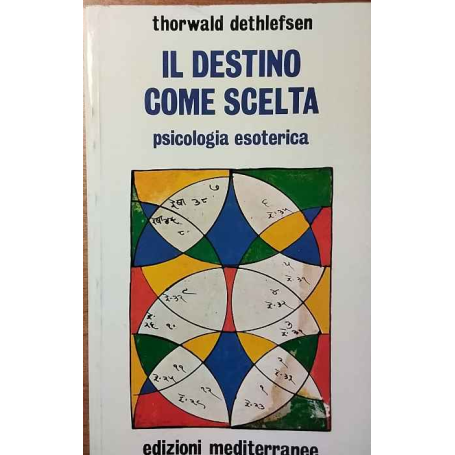 Il destino come scelta. Psicologia esoterica