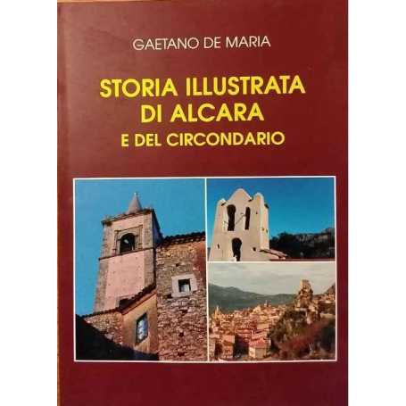 Storia illustrata di Alcara e del circondario.