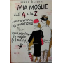 Mia moglie dall'A alla Zeta