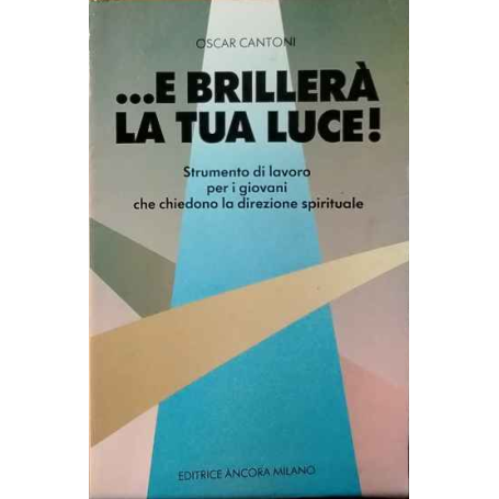 ..e brillerà la tua luce!