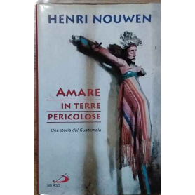 Amare in terre pericolose. Una storia dal Guatemala