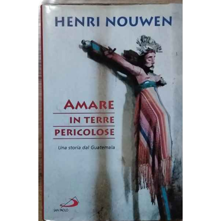 Amare in terre pericolose. Una storia dal Guatemala