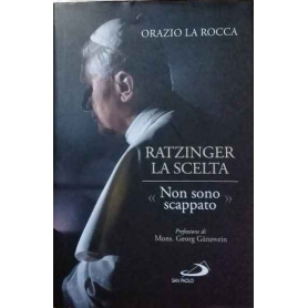 Ratzinger. La scelta. «Non sono scappato»