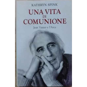 Una vita di comunione. Jean Vanier e l'Arca