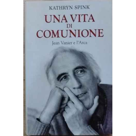 Una vita di comunione. Jean Vanier e l'Arca