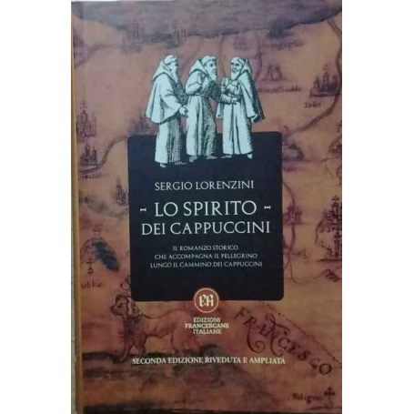 Lo spirito dei Cappuccini. Il romanzo storico che accompagna il pellegrino lungo il Cammino dei Cappuccini