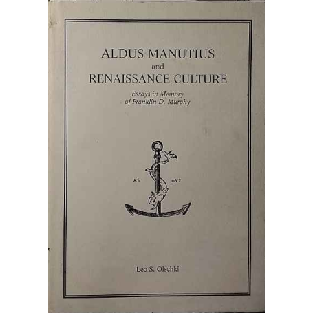 Aldus Manutius and renaissance culture. Essays in memory of Franklin D. Murphy.