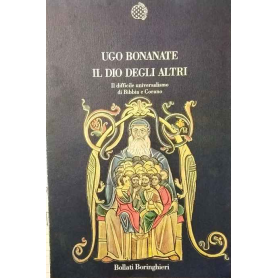 Il Dio degli altri. Il difficile universalismo di Bibbia e Corano.