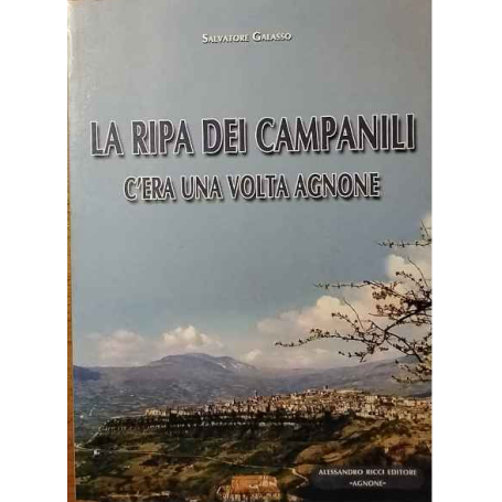 La ripa dei campanili. C'era una volta Agnone.