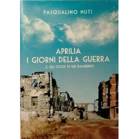 Aprilia i giorni della guerra.. e gli occhi di un bambino.