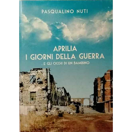 Aprilia i giorni della guerra.. e gli occhi di un bambino.