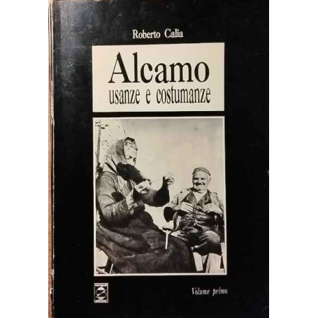 Alcamo. Usanze e costumanze. Volume Primo.