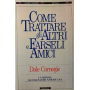 Come trattare gli altri e farseli amici